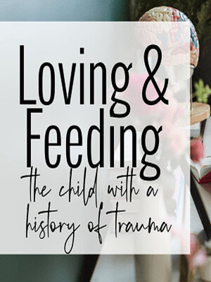 cover image of Loving & Feeding Children with a History of Trauma